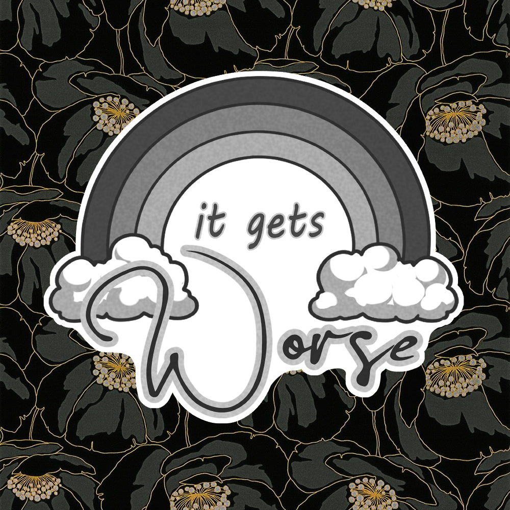 It Gets Worse Magnet